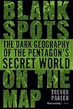 Image de Blank Spots on the Map: The Dark Geography of the Pentagon's Secret World