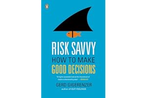 Risk Savvy: How to Make Good Decisions