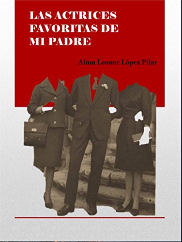 Download LAS ACTRICES FAVORITAS DE MI PADRE Download LAS ACTRICES FAVORITAS DE MI PADRE
