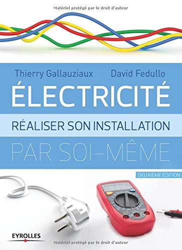 Electricité : Réaliser son installation par soi-même francais Electricité : Réaliser son installation par soi-même francais