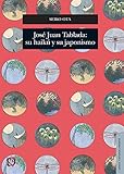 Jose Juan Tablada: Su Haiku y su Japonismo (Seccion de Obras de Lengua y Estudios Literarios)