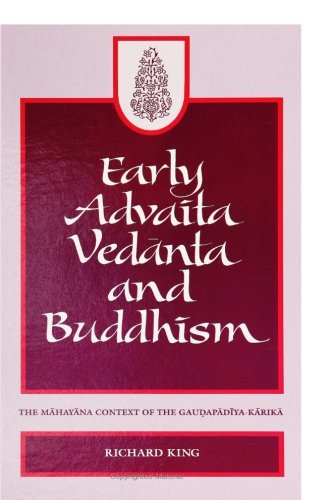 Early Advaita Vedanta and Buddhism: The Mahayana Context of the Gaudapadiya-Karika: The Mahāyāna Context of the Gauḍapādīya-Kārikā (SUNY series in Religious Studies)