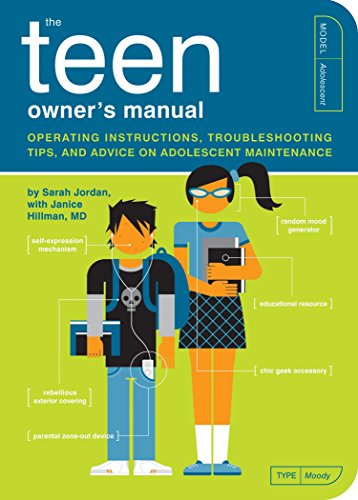 The Teen Owner's Manual: Operating Instructions, Trouble-Shooting Tips, and Advice on Adolescent Maintenance (Owner's and Instruction Manual, Band 11)