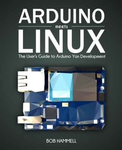 Arduino Meets Linux: The User's Guide to Arduino Y??n Development by Bob Hammell (2015-07-24) en ligne Arduino Meets Linux: The User's Guide to Arduino Y??n Development by Bob Hammell (2015-07-24) en ligne