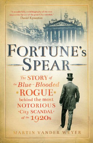 Download Fortune's Spear: The Story of the Blue-Blooded Rogue Behind the Most Notorious City Scandal of the 1920s