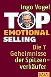 Top Emotional Selling: Die 7 Geheimnisse der Spitzenverkäufer (Dein Business) by Ingo Vogel