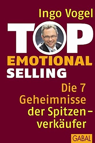 Top Emotional Selling: Die 7 Geheimnisse der Spitzenverkäufer (Dein Business)