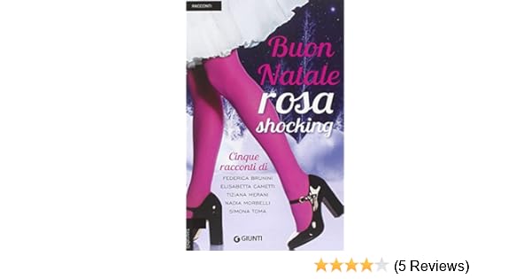 Buon Natale Rosa Shocking.Buon Natale Rosa Shocking Amazon Co Uk Brunini Federica Cametti Elisabetta Merani Tiziana Morbelli Nadia Toma Simona 9788809803350 Books