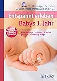 Image de Entspannt erleben: Babys 1. Jahr: Alles Wichtige: Ernährung, Schlafen, gesunde Entwicklung, Pflege