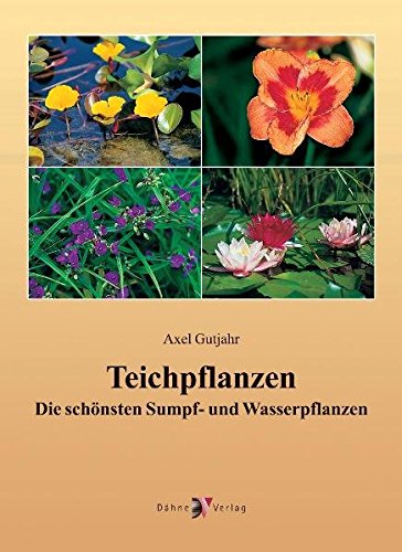 Preisvergleich Produktbild Teichpflanzen: Die schönsten Sumpf- und Wasserpflanzen
