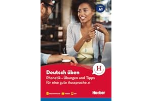 Deutsch uben: Phonetik - Ubungen und Tipps fur eine gute Aussprache A1