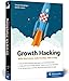 Produktbild Growth Hacking: Mehr Wachstum, mehr Kunden, mehr Erfolg. Der Praxisratgeber für Durchstarter im Online-Marketing!