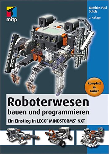 Roboterwesen bauen und programmieren: Ein Einstieg in LEGO® MINDSTORMS® NXT (mitp Professional)