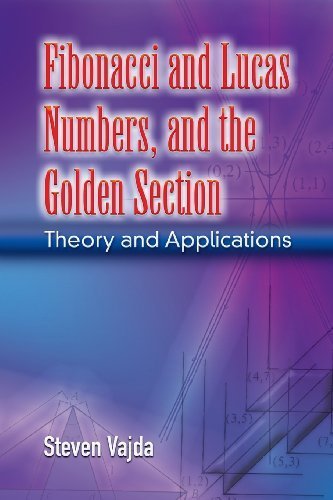 Fibonacci and Lucas Numbers, and the Golden Section: Theory and Applications (Dover Books on Mathematics) by Steven Vajda (2007-12-26)