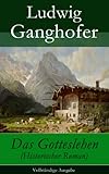 Bücher Neuerscheinungen 2022 - Das Gotteslehen - Vollständige Ausgabe von Ludwig Ganghofer