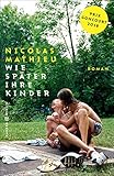 Buchinformationen und Rezensionen zu Wie später ihre Kinder von Nicolas Mathieu