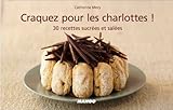 Craquez pour les charlottes ! : 30 recettes sucrées et salées