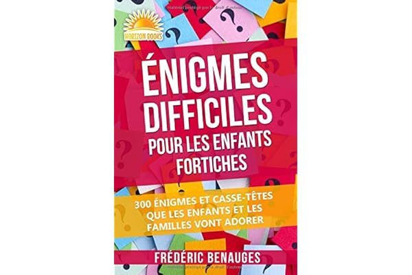Énigmes Difficiles Pour Les Enfants Fortiches: 300 Énigmes et Casse-Têtes Que Les Enfants Et Les Familles Vont Adorer