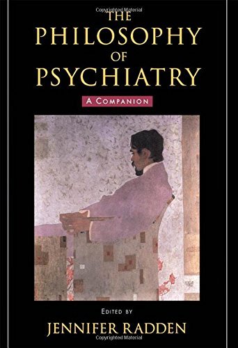 The Philosophy of Psychiatry: A Companion (International Perspectives in Philosophy and Psychiatry) (2007-01-18)