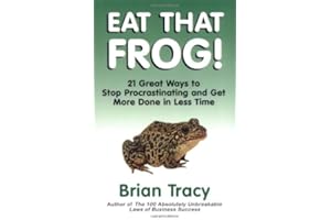 Eat That Frog!: 21 Great Ways to Stop Procrastinating and Get More Done in Less Time