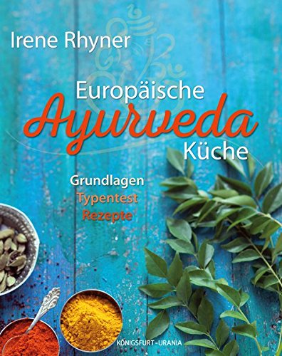 Download Europäische Ayurveda-Küche: Grundlagen - Typentest - Rezepte (ayurvedisch kochen, ayurvedische Küche, Ayurveda) Download Europäische Ayurveda-Küche: Grundlagen - Typentest - Rezepte (ayurvedisch kochen, ayurvedische Küche, Ayurveda)