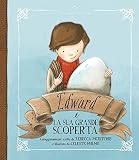 Edward e la sua grande scoperta. Ediz. illustrata