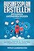 Businessplan erstellen - Erfolgreich Unternehmen gründen: Praxisnaher Wegweiser für die komplette Geschäftsplanung und den Aufbau eines funktionierenden Unternehmens by Patrick Wunderschön
