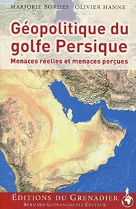 Geopolitique Du Golfe Persique Olivier Hanne Babelio Geopolitique Du Golfe Persique Olivier Hanne Babelio