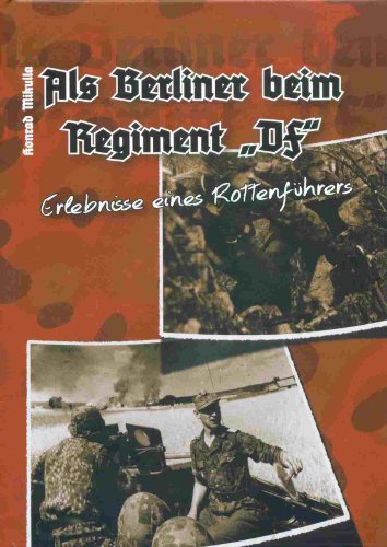 Preisvergleich Produktbild Als Berliner beim Regiment "DF". Erlebnisse eines Rottenführers