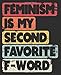 Produktbild Feminism Is My Second Favourite F-Word: Notebook (Large Journal, Composition Book) (7.5 x 9.25) Great Gift For Feminists. 120 Full Width Lined Pages ... Doodles, Sketching, Scrapbooking or Drawing.
