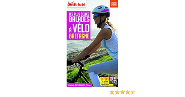 Amazon Fr Guide Les Plus Belles Balades A Velo Bretagne 2018 2019 Petit Fute Petit Fute Livres