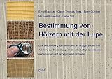 Image de Bestimmung von Hölzern mit der Lupe: Eine Beschreibung von Merkmalen an farbigen Bildern und Anleit