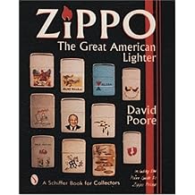 Zippo: The Great American Lighter : Including the Poore Guide to Zippo Prices (Schiffer Book for Collectors) by David Poore (1997-04-01)