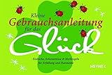 Image de Kleine Gebrauchsanleitung für das Glück: Einblicke, Erkenntnisse & Merkregeln für Erfüllung und