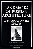 Landmarks of Russian Architect: A Photographic Survey (Documenting the Image, Band 5) by William C. Brumfield