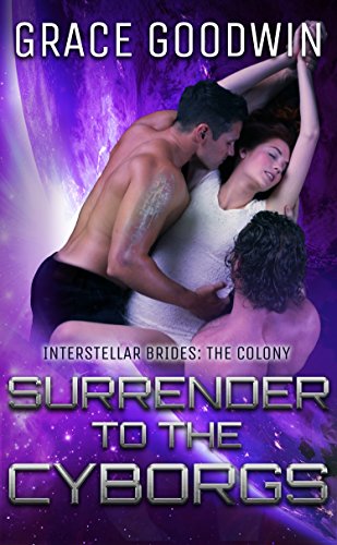 Surrender To The Cyborgs (Interstellar Brides: The Colony Book 1) (English Edition)