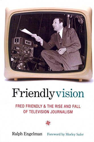 [Friendlyvision: Fred Friendly and the Rise and Fall of Television Journalism] (By: Ralph Engelman) [published: April, 2011]