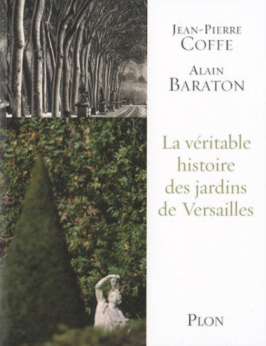 La véritable histoire des jardins de Versailles