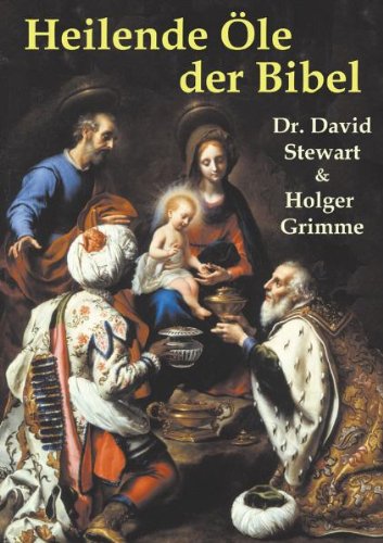 Download Heilende Öle der Bibel: Medizin aus der Apotheke des Schöpfers Download Heilende Öle der Bibel: Medizin aus der Apotheke des Schöpfers