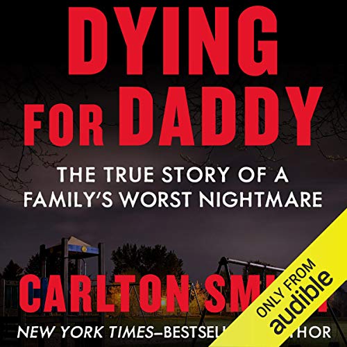 Dying for Daddy: The True Story of a Family's Worst Nightmare