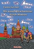 Mit einem Drachentöter durch Moskau. by Retorika GmbH, Carola Jürchott