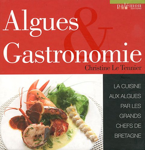 Download Algues & Gastronomie : La cuisine aux algues par les grands chefs de Bretagne Download Algues & Gastronomie : La cuisine aux algues par les grands chefs de Bretagne