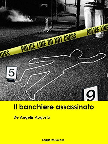 Download De Angelis Augusto. Il banchiere assassinato (Leggere Giovane Gialli) Download De Angelis Augusto. Il banchiere assassinato (Leggere Giovane Gialli)