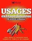 USAGES EXTRAORDINAIRES DE PRODUITS ORDINAIRES