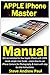 Produktbild Apple iPhone Master Manual: Get accustomed to Your Apple iPhone with 100% made simple User Guide - Learn How to use iPhone Camera for Photography & more with step by step instructions.