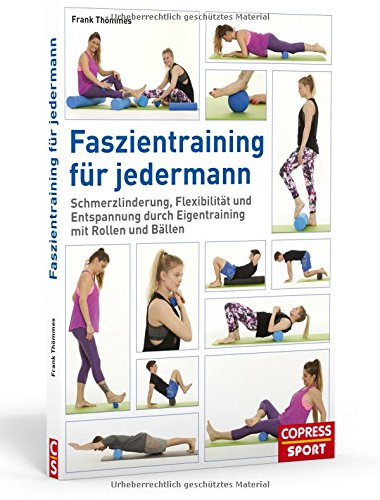 Download Faszientraining für jedermann: Schmerzlinderung, Flexibilität und Entspannung durch Eigentraining mit Rollen und Bällen Download Faszientraining für jedermann: Schmerzlinderung, Flexibilität und Entspannung durch Eigentraining mit Rollen und Bällen