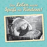 Image de Das Leben macht Spaß mit Kindern!: Geschenkbuch für alle Mütter und Väter und die, die es werden