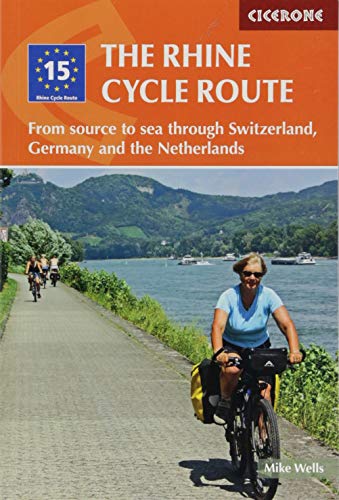 The Rhine Cycle Route: From source to sea through Switzerland, Germany and the Netherlands (Cycling