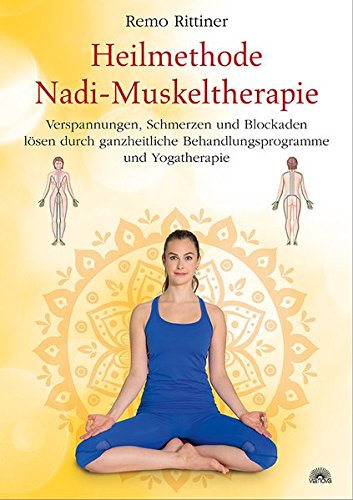 Download Heilmethode Nadi-Muskeltherapie: Verspannungen, Schmerzen und Blockaden lösen durch ganzheitliche Behandlungsprogramme und Yogatherapie Download Heilmethode Nadi-Muskeltherapie: Verspannungen, Schmerzen und Blockaden lösen durch ganzheitliche Behandlungsprogramme und Yogatherapie
