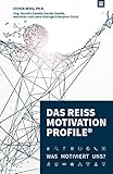 DAS REISS MOTIVATION PROFILE®: Was motiviert uns? by